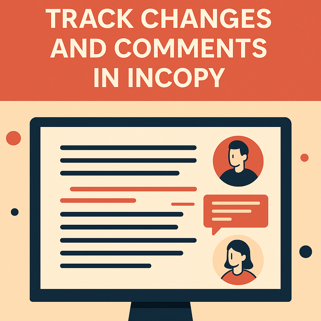 💬 How to Use Track Changes and Comments in&nbsp;InCopy